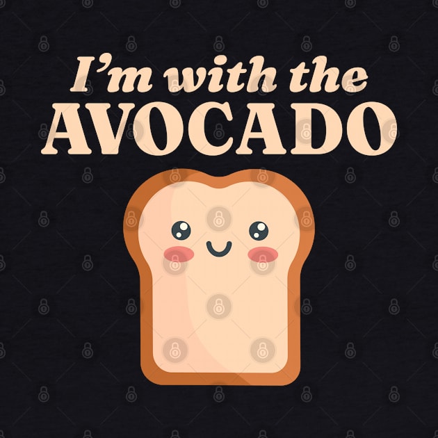 I'm with the Avocado Kawaii Cute Toast Couples Matching by Krishnansh W.